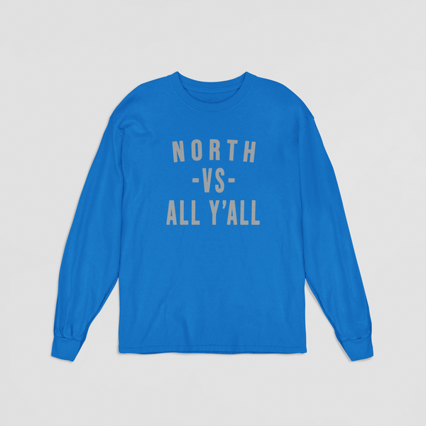 NORTH VS ALL Y'ALL Long Sleeve Shirt - Snappy Days Shop